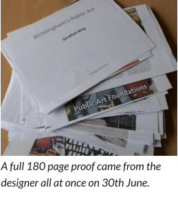 A full 180 page proof came from the designer all at once on 30th June.