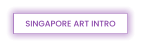 SINGAPORE ART INTRO